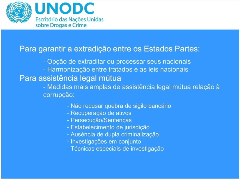 relação à corrupção: - Não recusar quebra de sigilo bancário - Recuperação de ativos - Persecução/Sentenças -