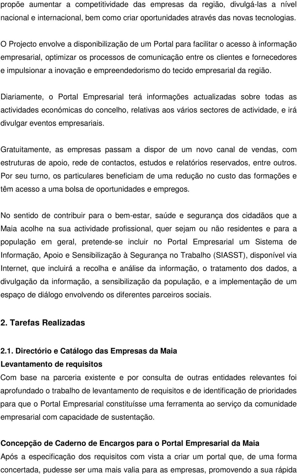 empreendedorismo do tecido empresarial da região.