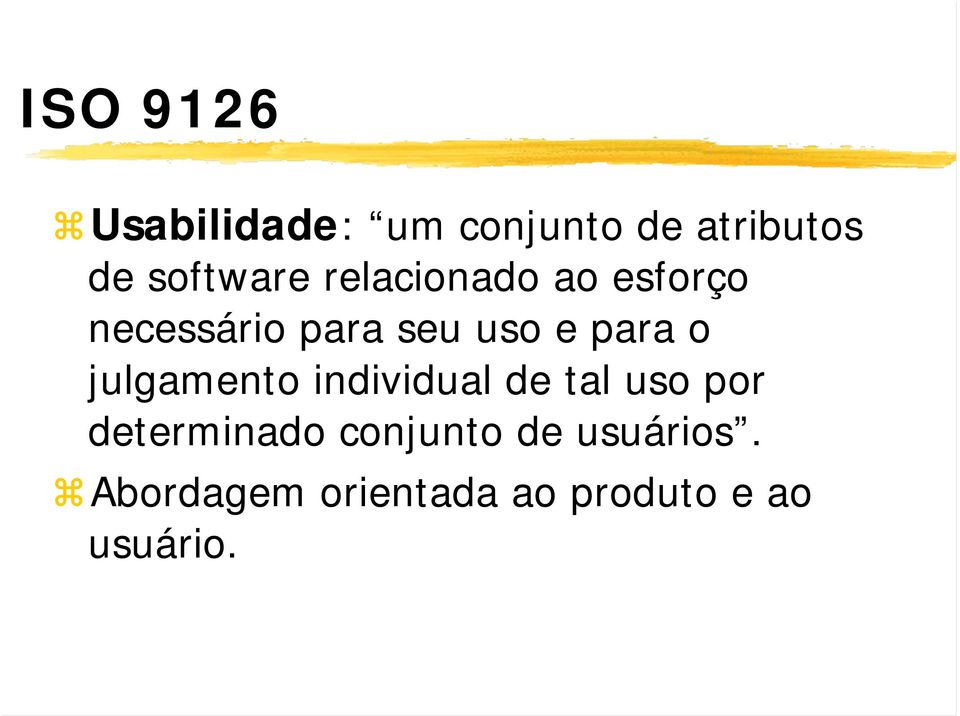 para o julgamento individual de tal uso por determinado