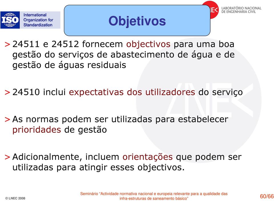 utilizadores do serviço >As normas podem ser utilizadas para estabelecer prioridades de