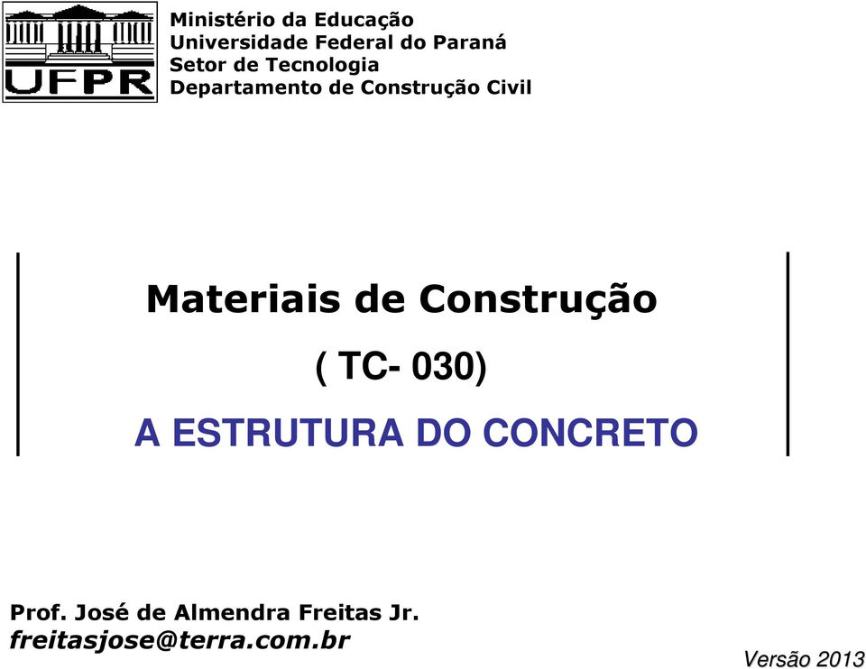 Materiais de Construção ( TC- 030) A ESTRUTURA DO CONCRETO Prof.