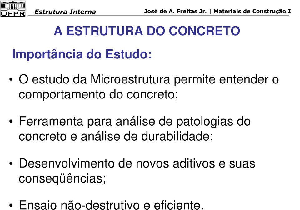 para análise de patologias do concreto e análise de durabilidade;