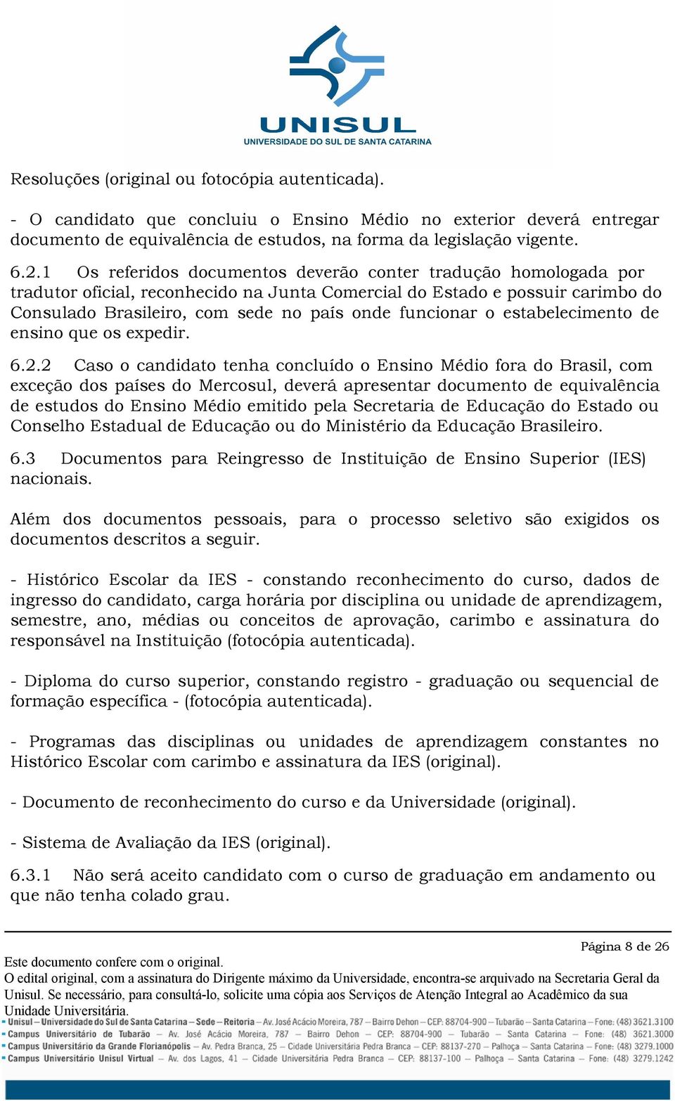 o estabelecimento de ensino que os expedir. 6.2.