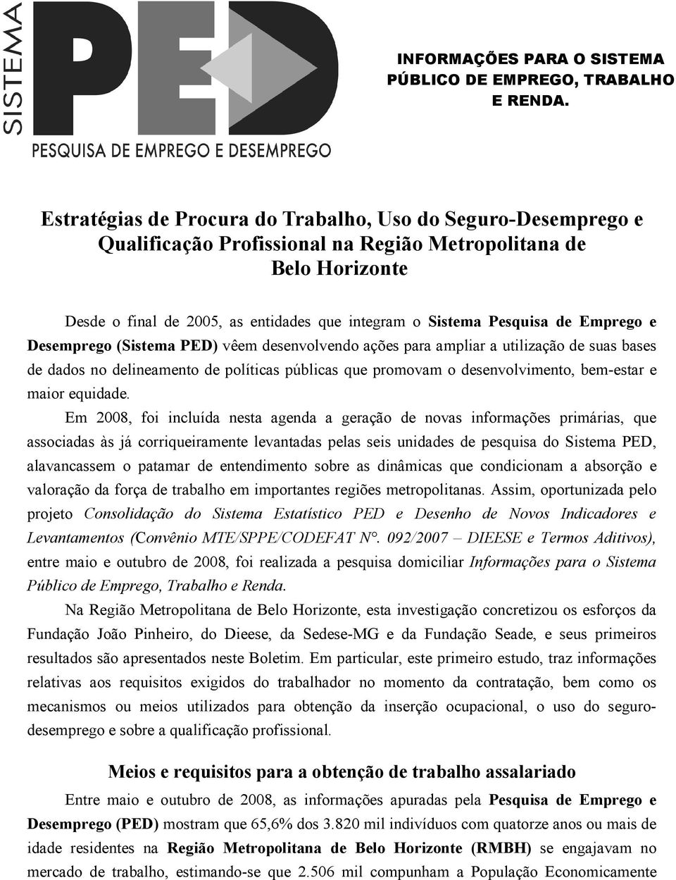 políticas públicas que promovam o desenvolvimento, bem-estar e maior equidade.