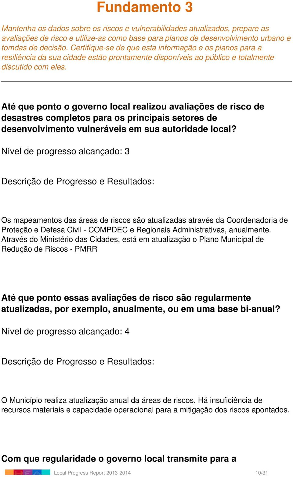 Até que ponto o governo local realizou avaliações de risco de desastres completos para os principais setores de desenvolvimento vulneráveis em sua autoridade local?