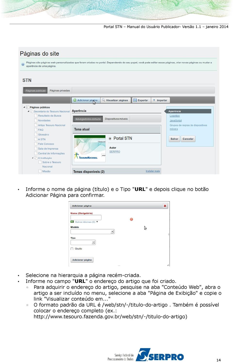 Para adquirir o endereço do artigo, pesquise na aba "Conteúdo Web", abra o artigo a ser incluído no menu, selecione a aba "Página de Exibição"