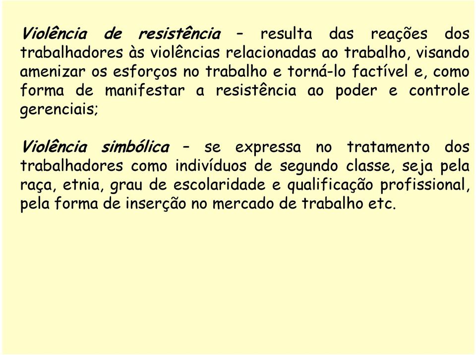 gerenciais; Violência simbólica se expressa no tratamento dos trabalhadores como indivíduos de segundo classe,