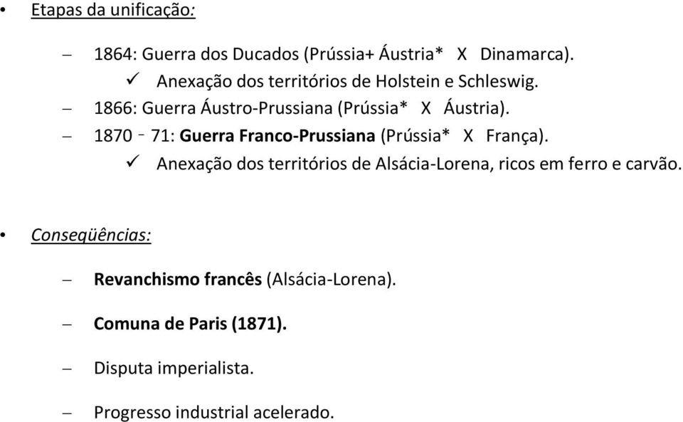 1870 71: Guerra Franc-Prussiana (Prússia* X França).