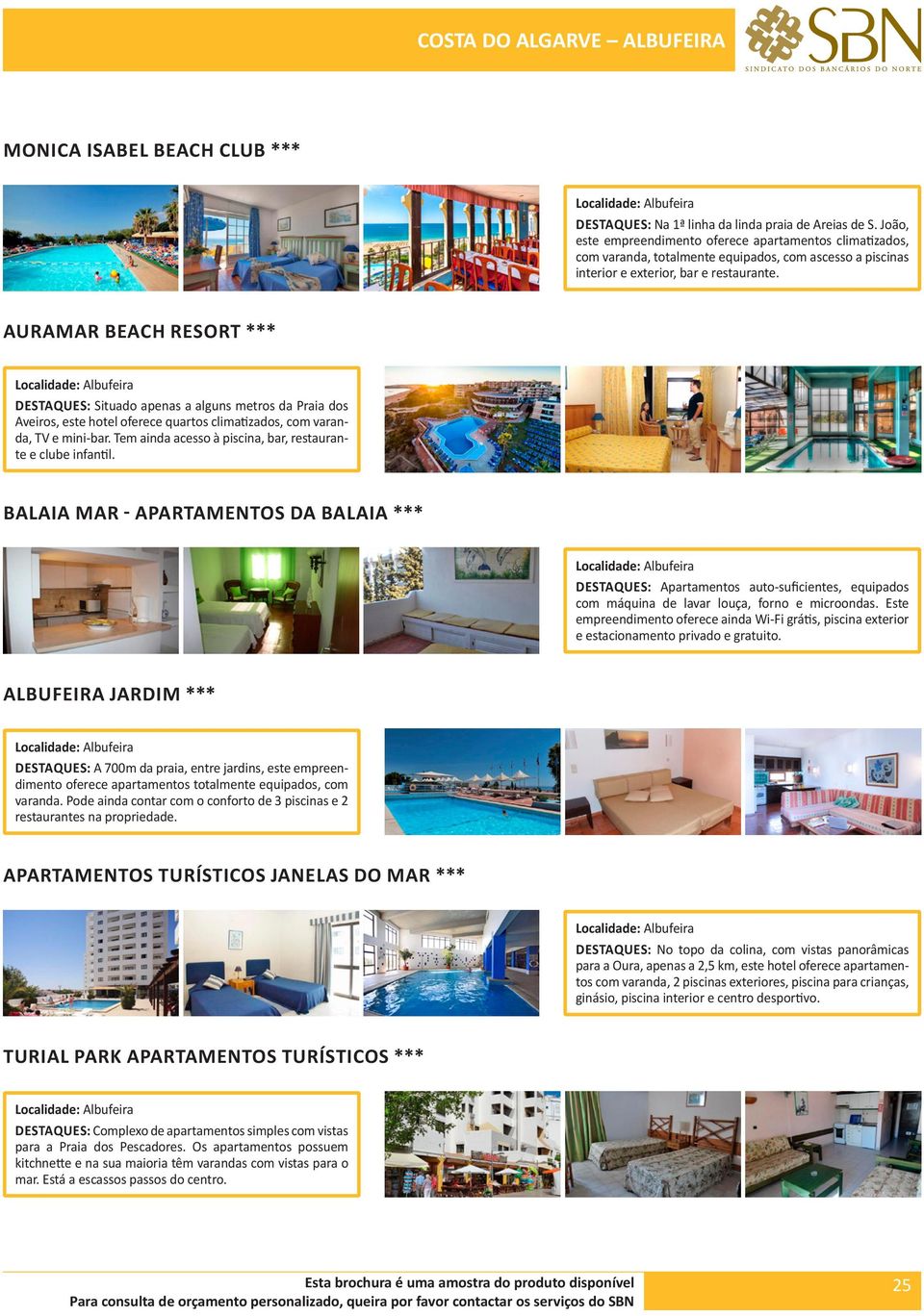 AURAMAR BEACH RESORT *** DESTAQUES: Situado apenas a alguns metros da Praia dos Aveiros, este hotel oferece quartos climatizados, com varanda, TV e mini-bar.