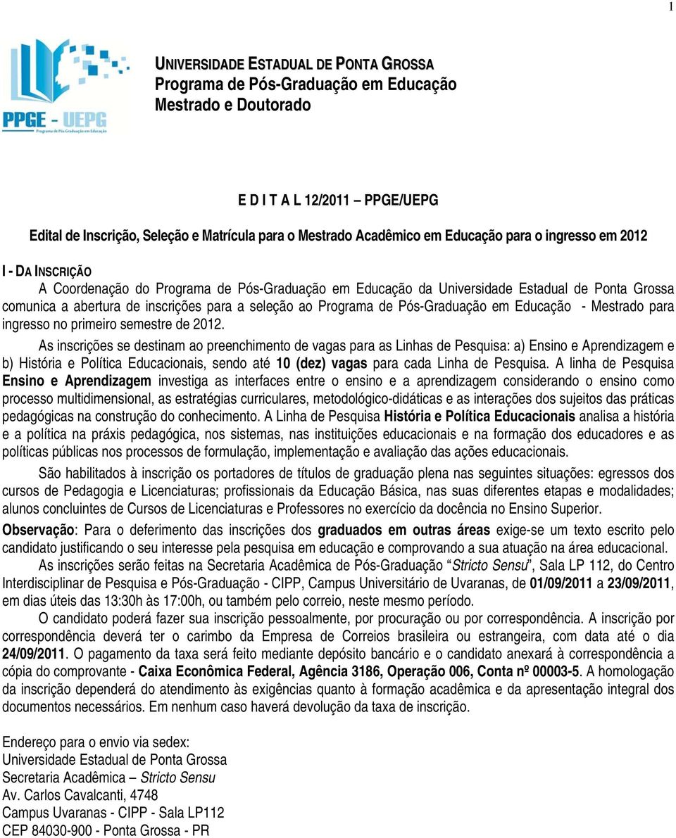 Programa de Pós-Graduação em Educação - Mestrado para ingresso no primeiro semestre de 2012.