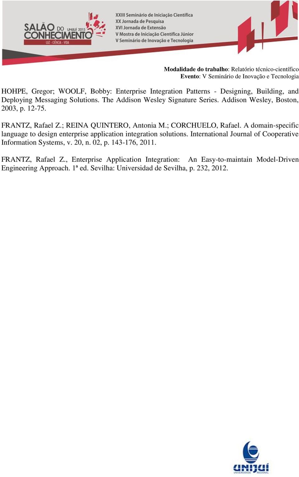 A domain-specific language to design enterprise application integration solutions. International Journal of Cooperative Information Systems, v. 20, n.