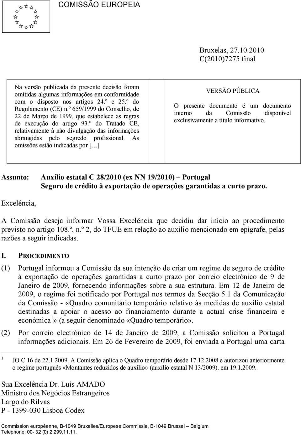 do Tratado CE, relativamente à não divulgação das informações abrangidas pelo segredo profissional.