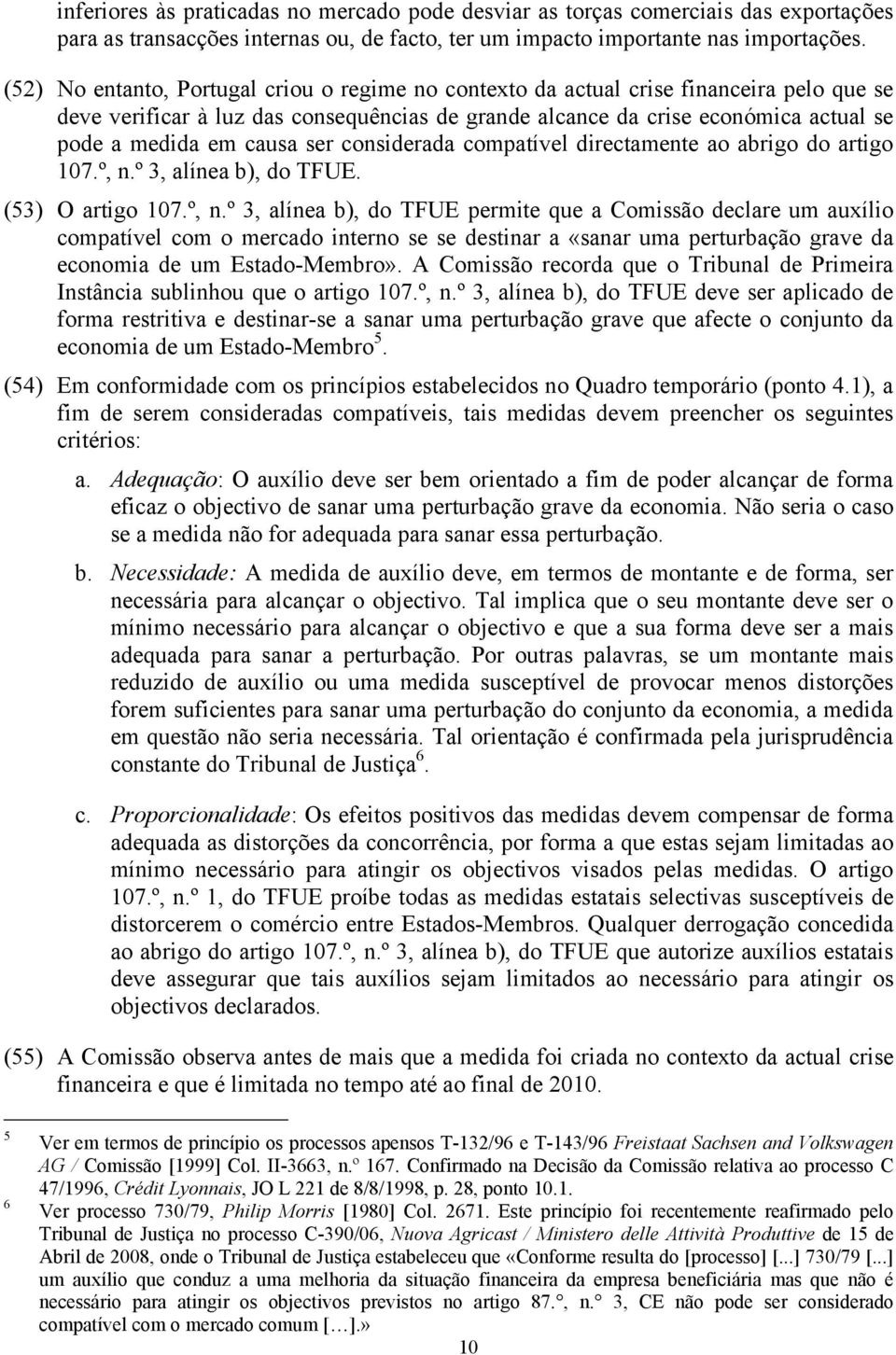 causa ser considerada compatível directamente ao abrigo do artigo 107.º, n.