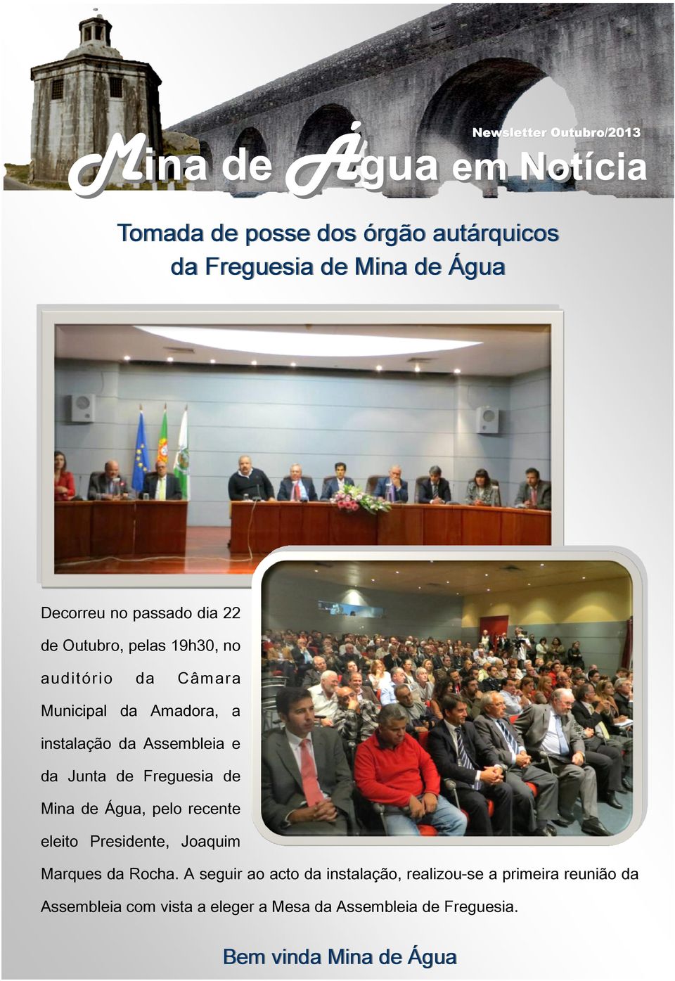 Assembleia e da Junta de Freguesia de Mina de Água, pelo recente eleito Presidente, Joaquim Marques da Rocha.