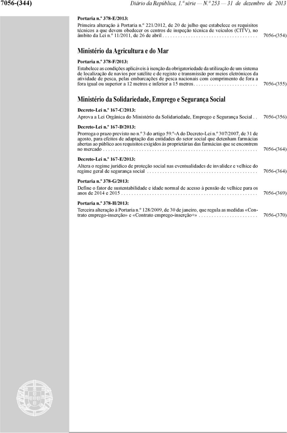 .................................... 7056-(354) Ministério da Agricultura e do Mar Portaria n.