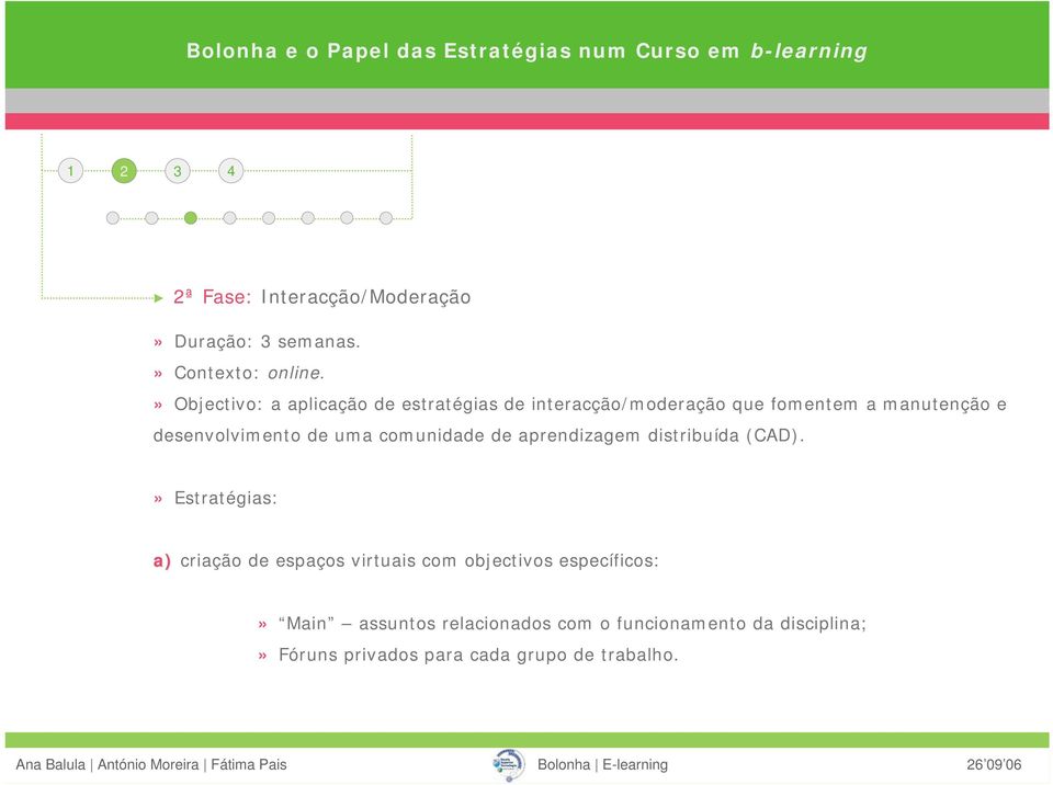 desenvolvimento de uma comunidade de aprendizagem distribuída (CAD).