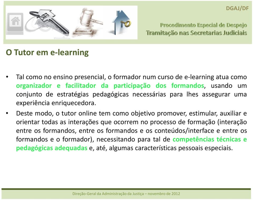 Deste modo, o tutor online tem como objetivo promover, estimular, auxiliar e orientar todas as interações que ocorrem no processo de formação (interação entre