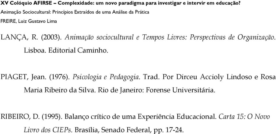 Por Dirceu Accioly Lindoso e Rosa Maria Ribeiro da Silva. Rio de Janeiro: Forense Universitária.