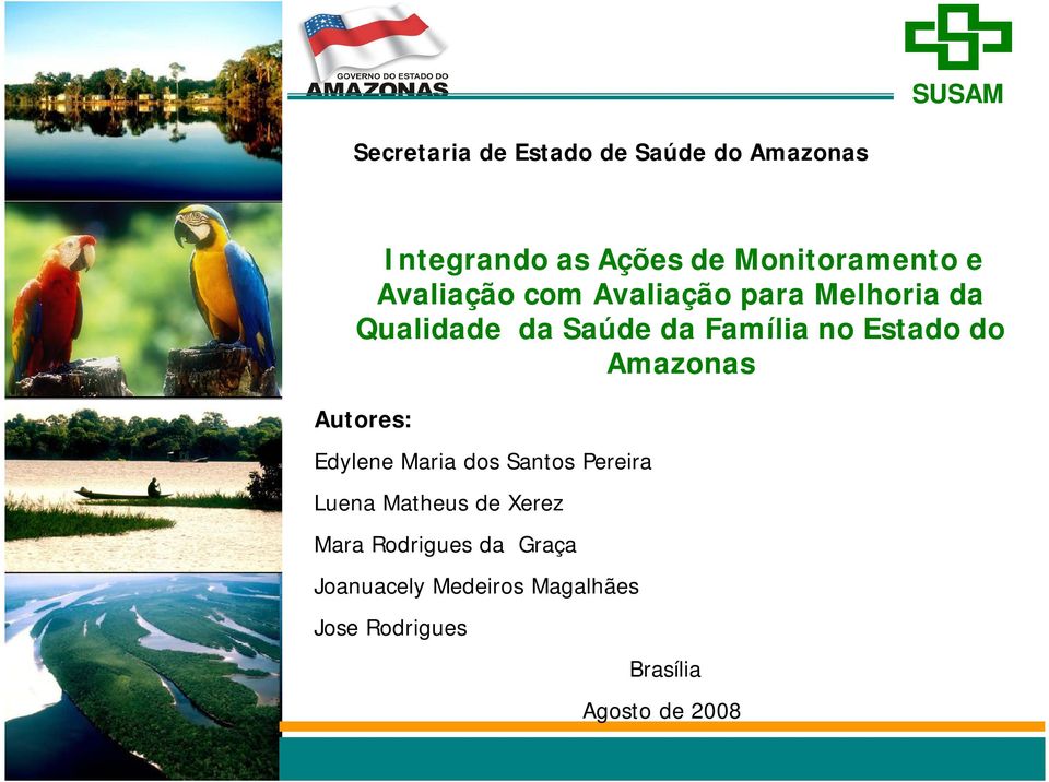 do Amazonas Autores: Edylene Maria dos Santos Pereira Luena Matheus de Xerez Mara