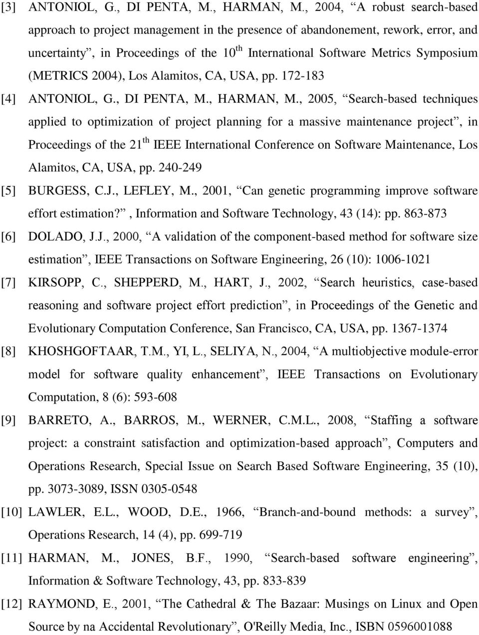 (METRICS 2004), Los Alamitos, CA, USA, pp. 172-183 [4] ANTONIOL, G., DI PENTA, M., HARMAN, M.