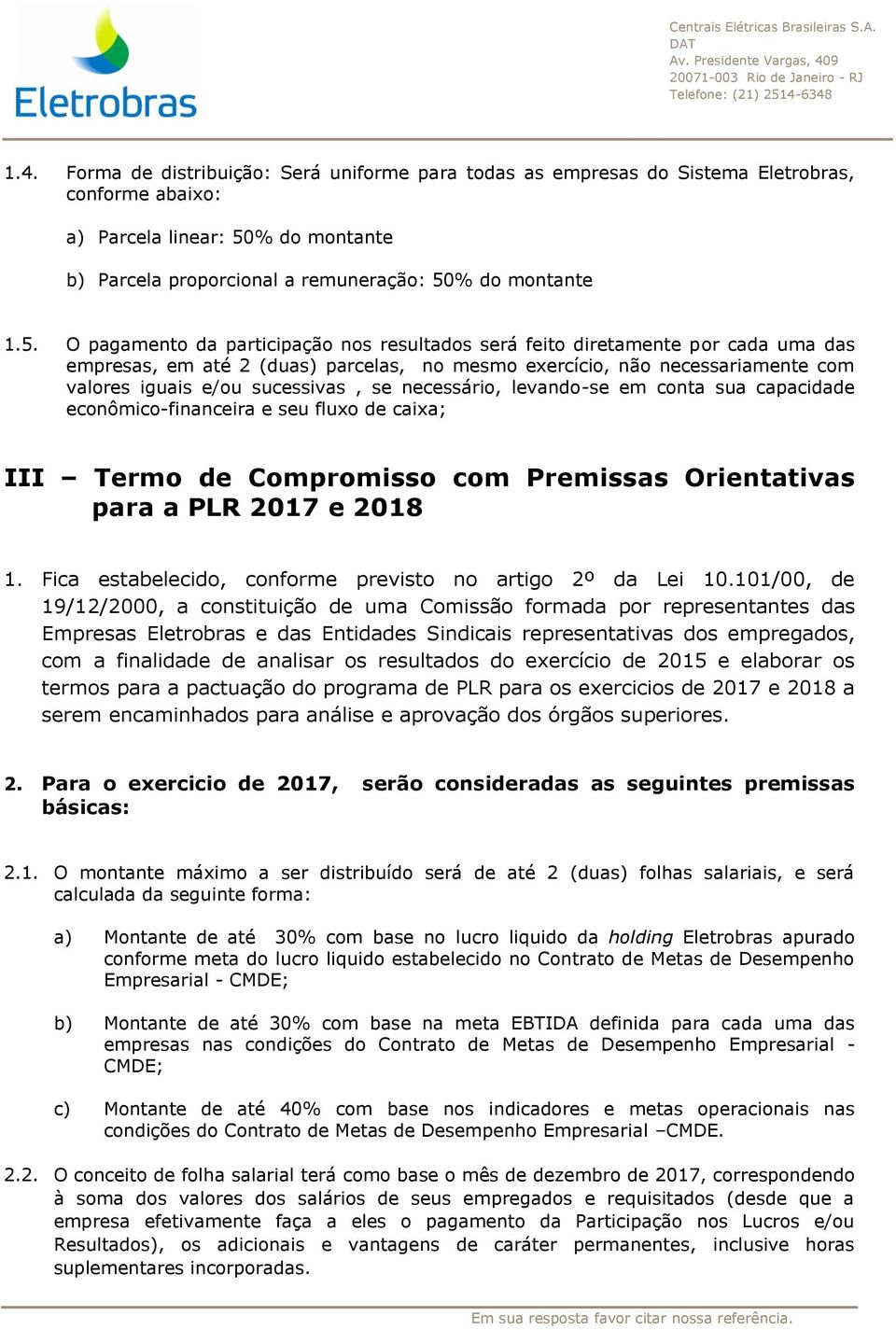 Premissas Orientativas para a PLR 2017 e 2018 1. Fica estabelecido, conforme previsto no artigo 2º da Lei 10.