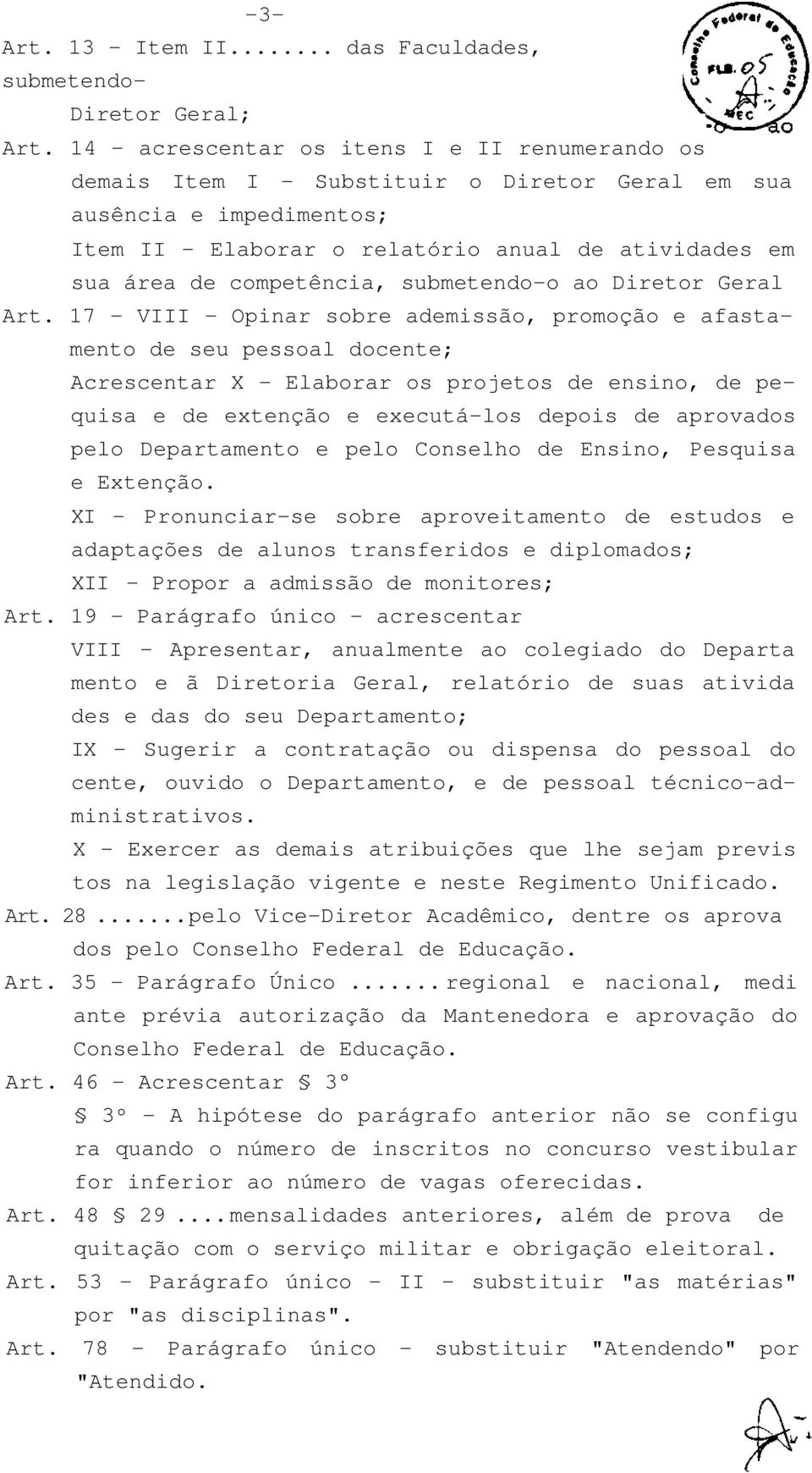 competência, submetendo-o ao Diretor Geral Art.