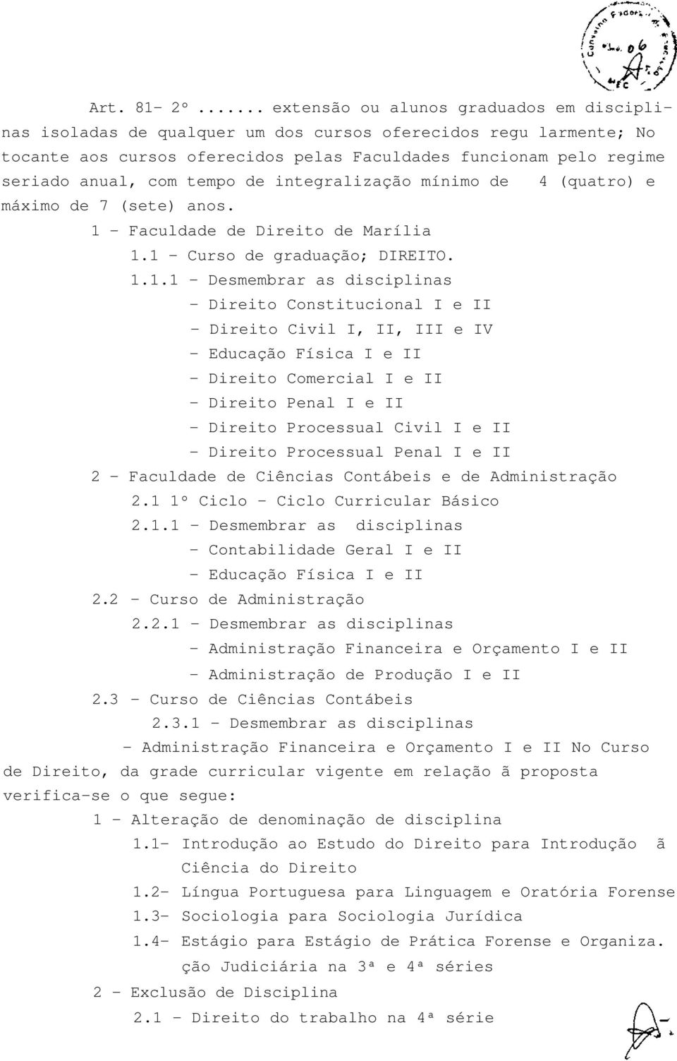 tempo de integralização mínimo de 4 (quatro) e máximo de 7 (sete) anos. 1 