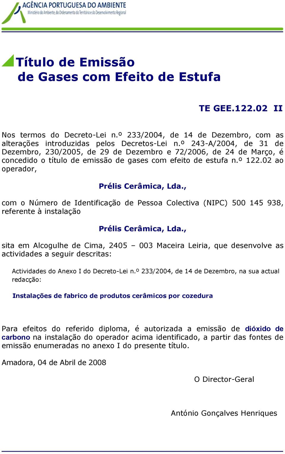 , com o Número de Identificação de Pessoa Colectiva (NIPC) 500 145 938, referente à instalação Prélis Cerâmica, Lda.
