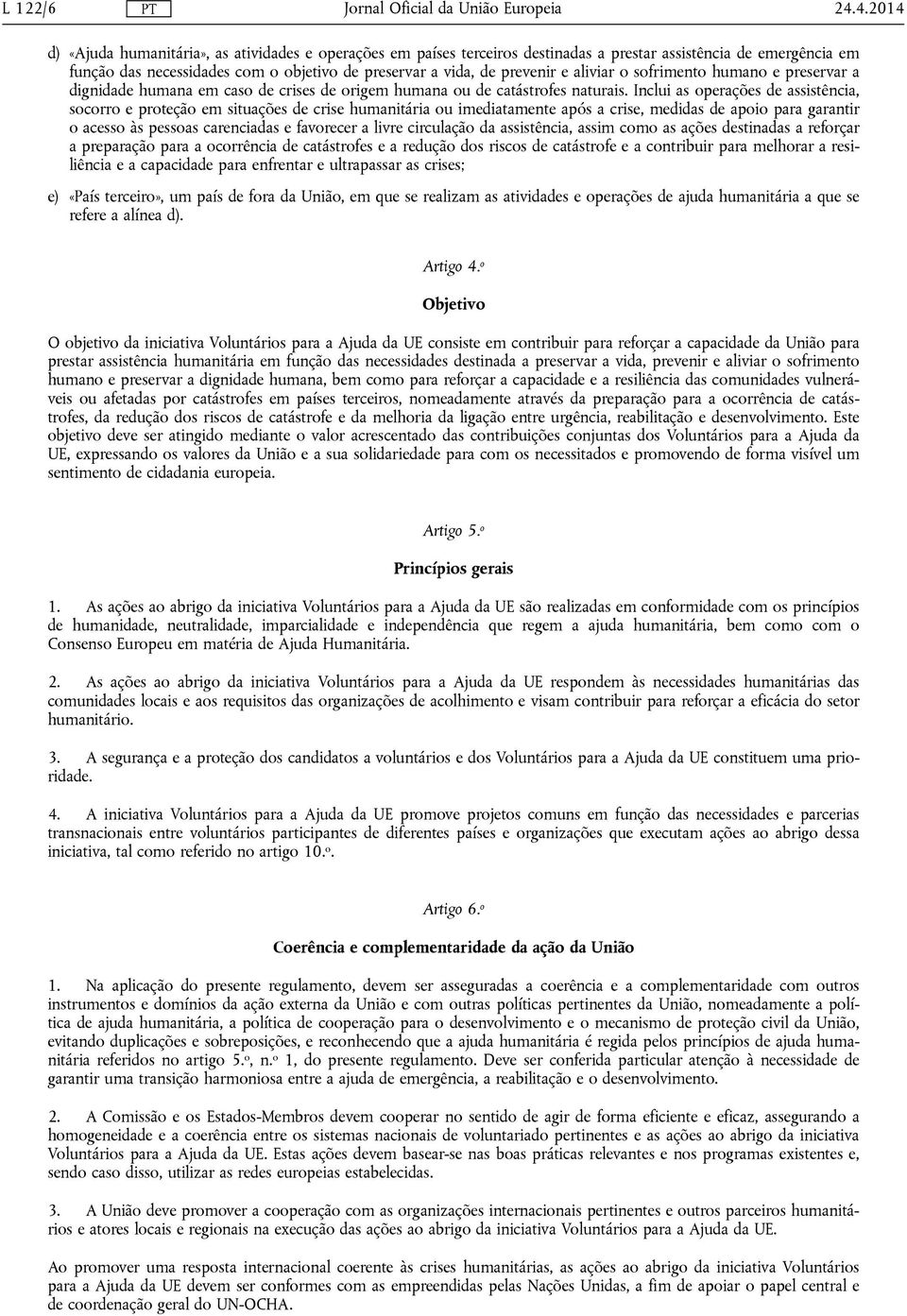 e aliviar o sofrimento humano e preservar a dignidade humana em caso de crises de origem humana ou de catástrofes naturais.