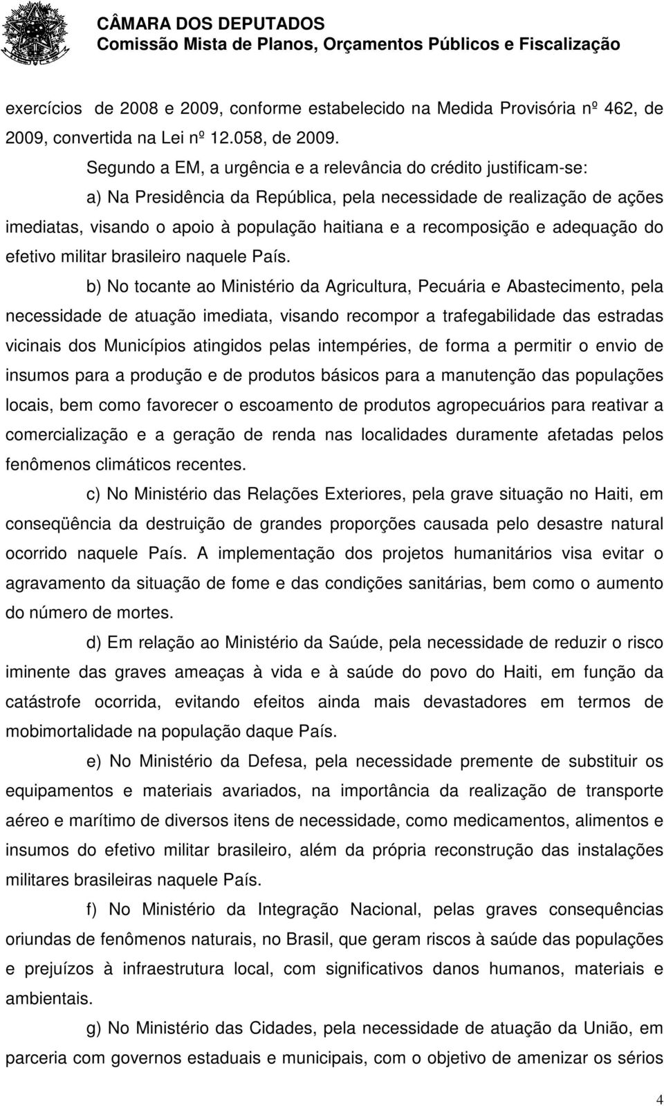 recomposição e adequação do efetivo militar brasileiro naquele País.