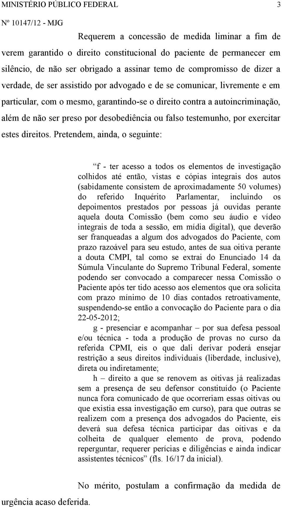 desobediência ou falso testemunho, por exercitar estes direitos.