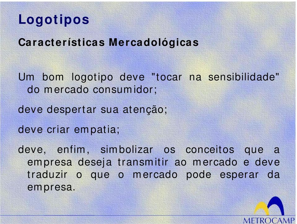 criar empatia; deve, enfim, simbolizar os conceitos que a empresa