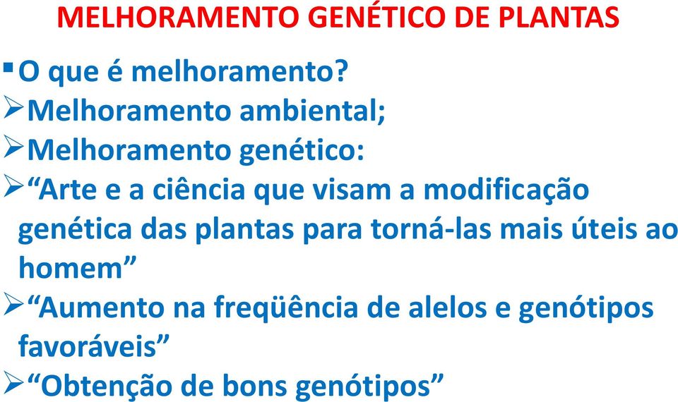 visam a modificação genética das plantas para torná-las mais úteis ao