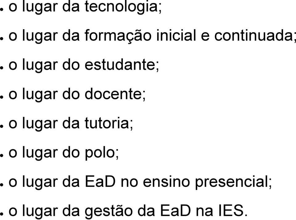 o lugar da tutoria; o lugar do polo; o lugar da EaD