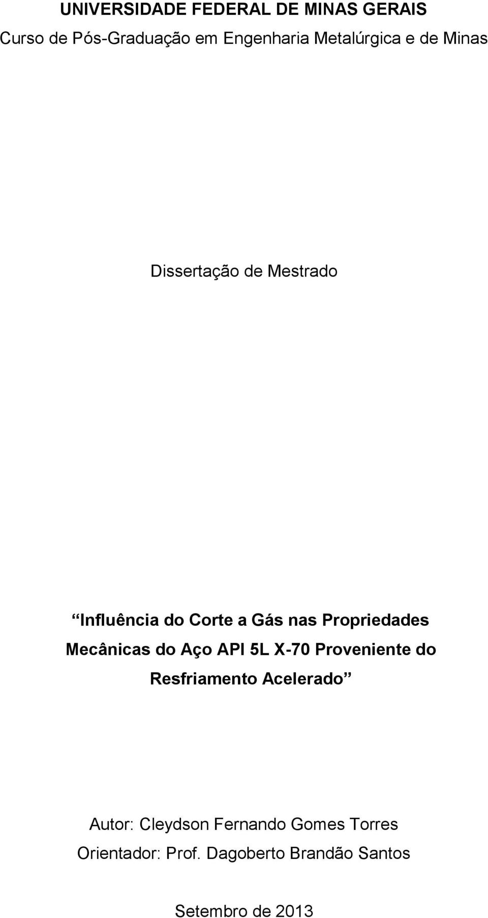 Propriedades Mecânicas do Aço API 5L X-70 Proveniente do Resfriamento Acelerado