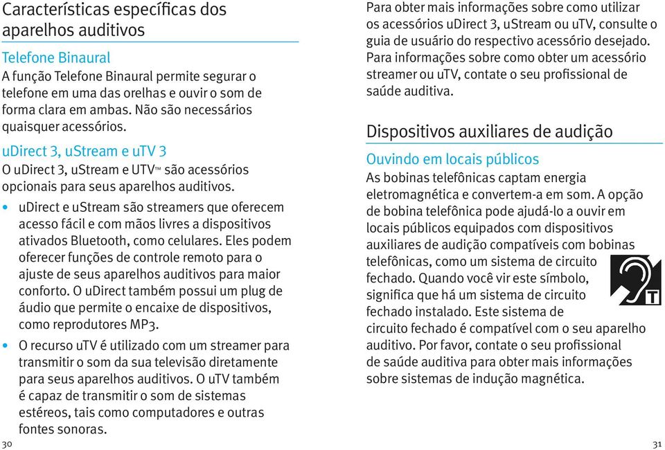 udirect e ustream são streamers que oferecem acesso fácil e com mãos livres a dispositivos ativados Bluetooth, como celulares.