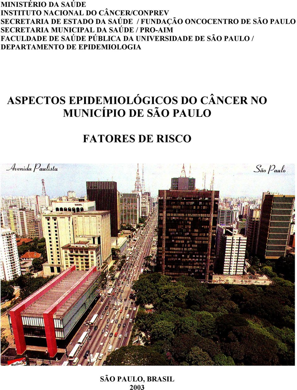 SAÚDE PÚBLICA DA UNIVERSIDADE DE SÃO PAULO / DEPARTAMENTO DE EPIDEMIOLOGIA ASPECTOS