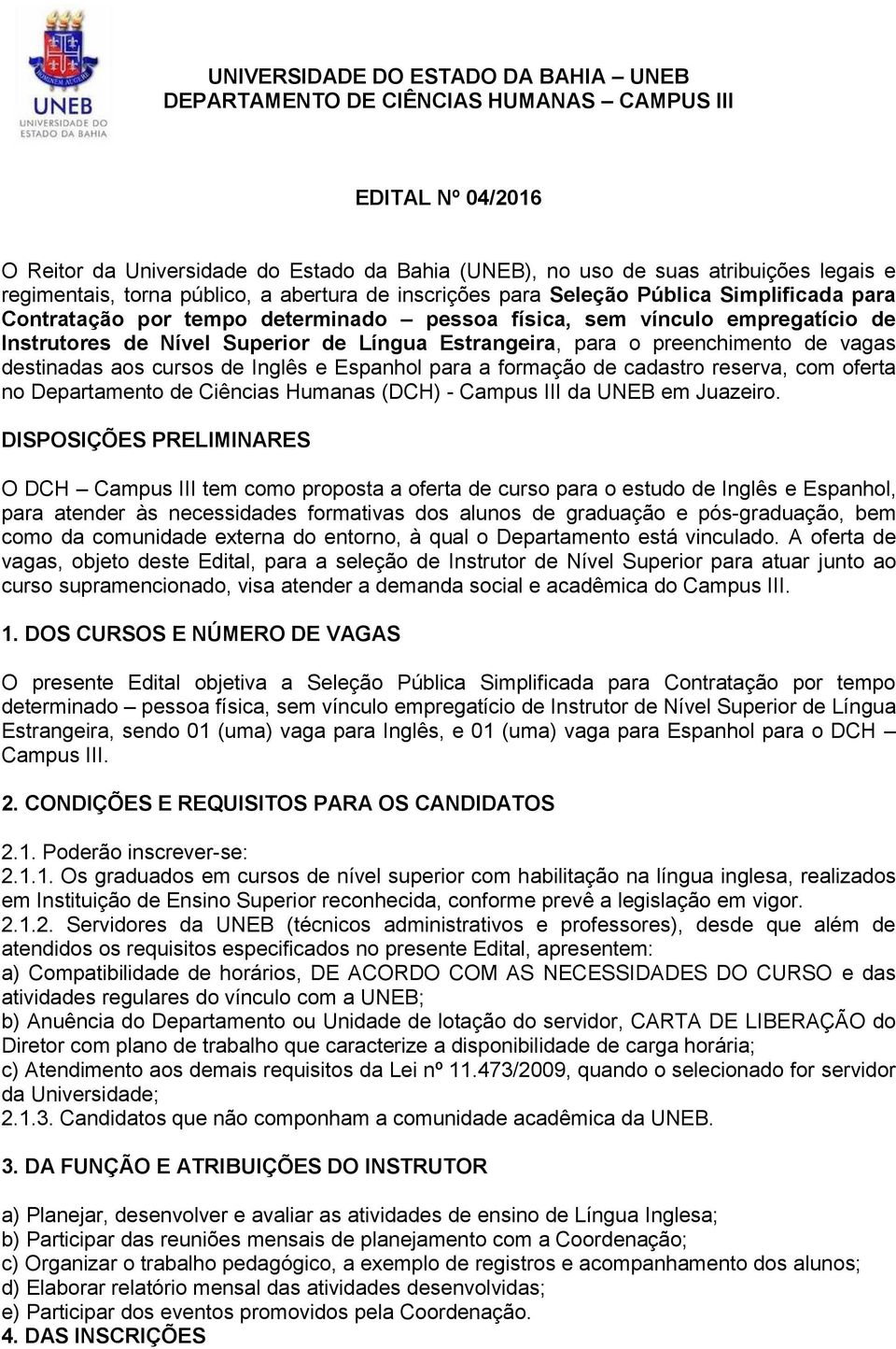 Estrangeira, para o preenchimento de vagas destinadas aos cursos de Inglês e Espanhol para a formação de cadastro reserva, com oferta no Departamento de Ciências Humanas (DCH) - Campus III da UNEB em