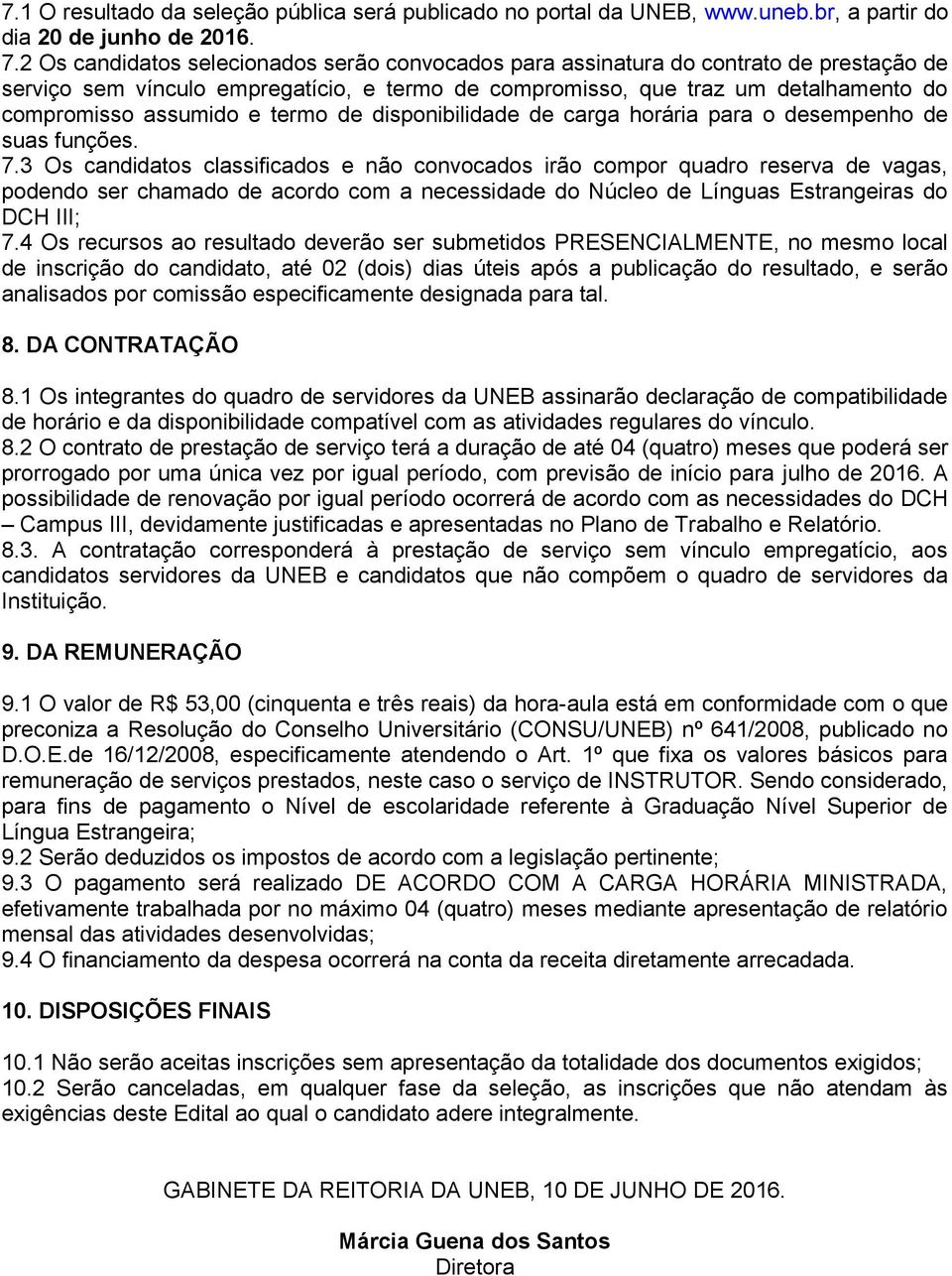 termo de disponibilidade de carga horária para o desempenho de suas funções. 7.