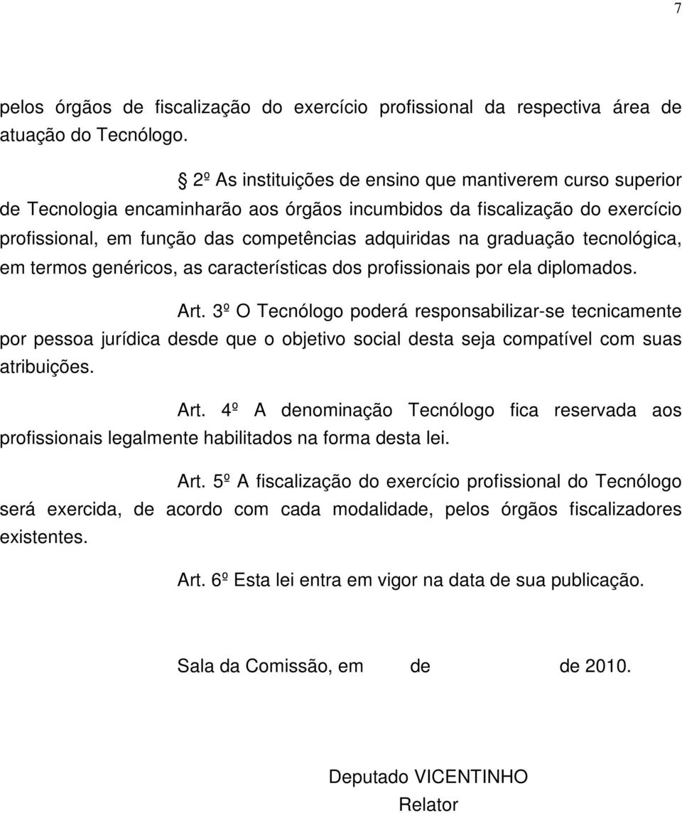 graduação tecnológica, em termos genéricos, as características dos profissionais por ela diplomados. Art.