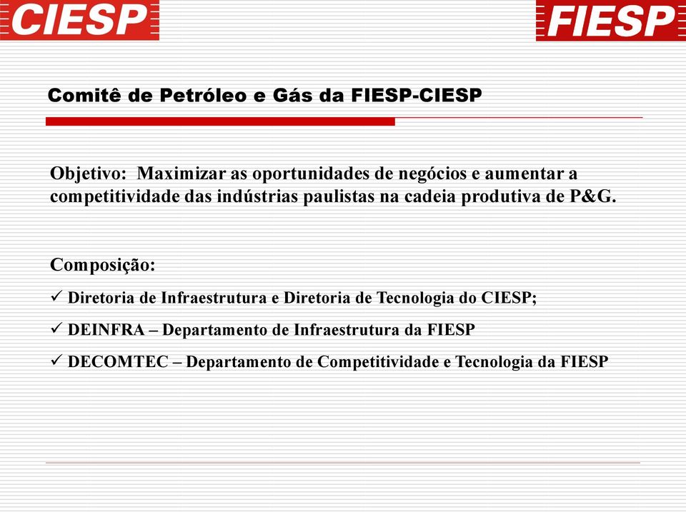 Composição: Diretoria de Infraestrutura e Diretoria de Tecnologia do CIESP; DEINFRA