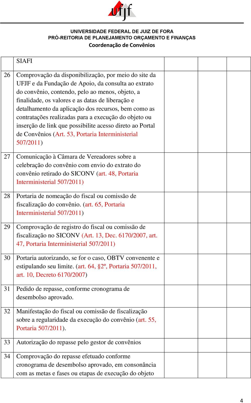 53, Portaria Interministerial 27 Comunicação à Câmara de Vereadores sobre a celebração do convênio com envio do extrato do convênio retirado do SICONV (art.