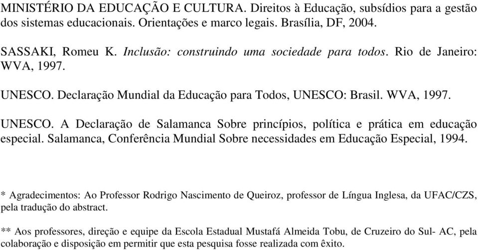 Salamanca, Conferência Mundial Sobre necessidades em Educação Especial, 1994.