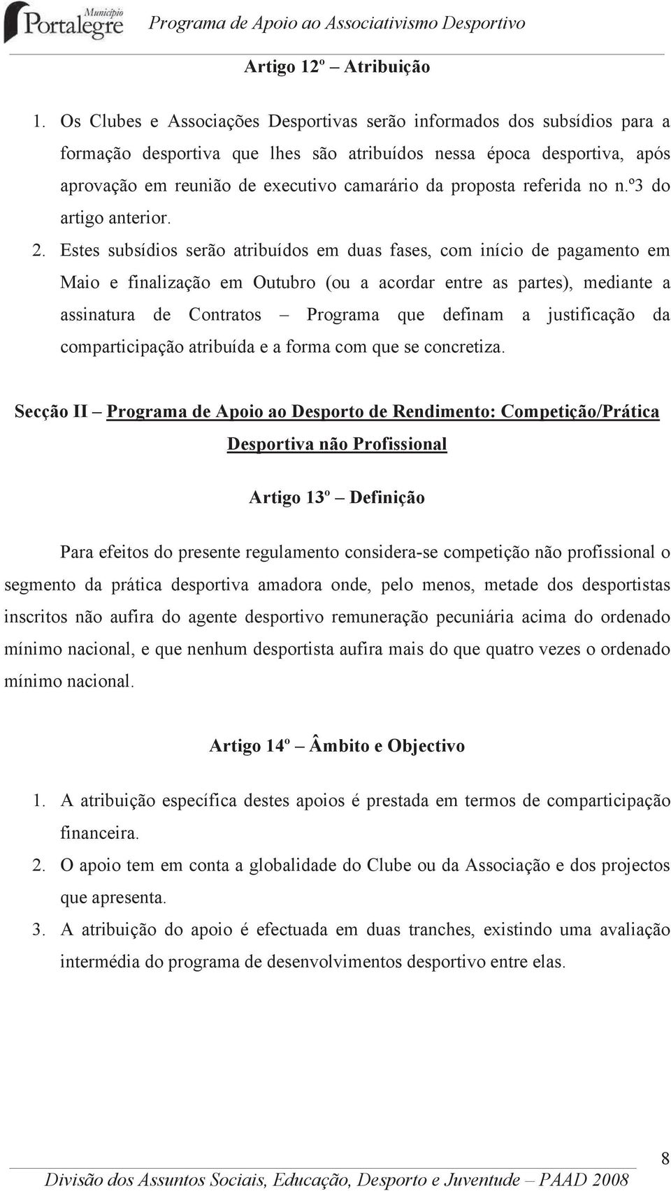 proposta referida no n.º3 do artigo anterior. 2.