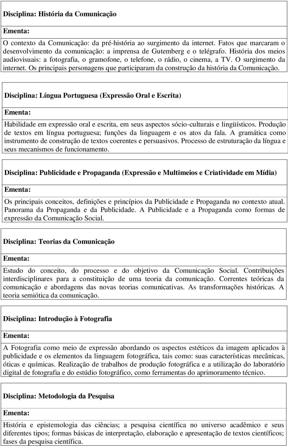 Os principais personagens que participaram da construção da história da Comunicação.