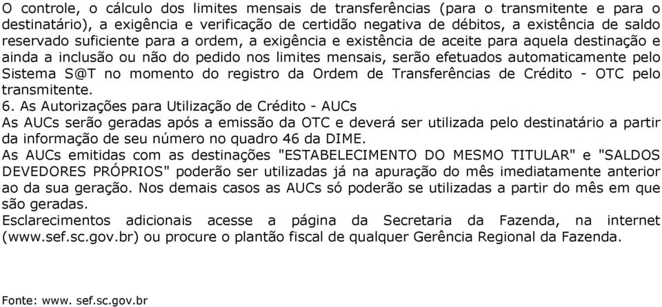 do registro da Ordem de Transferências de Crédito - OTC pelo transmitente. 6.