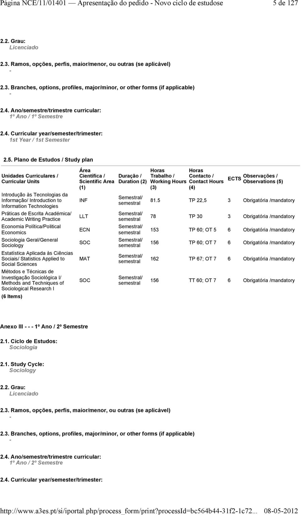 Plano de Estudos / Study plan Unidades Curriculares / Curricular Units Introdução às Tecnologias da Informação/ Introduction to Information Technologies Práticas de Escrita Académica/ Academic