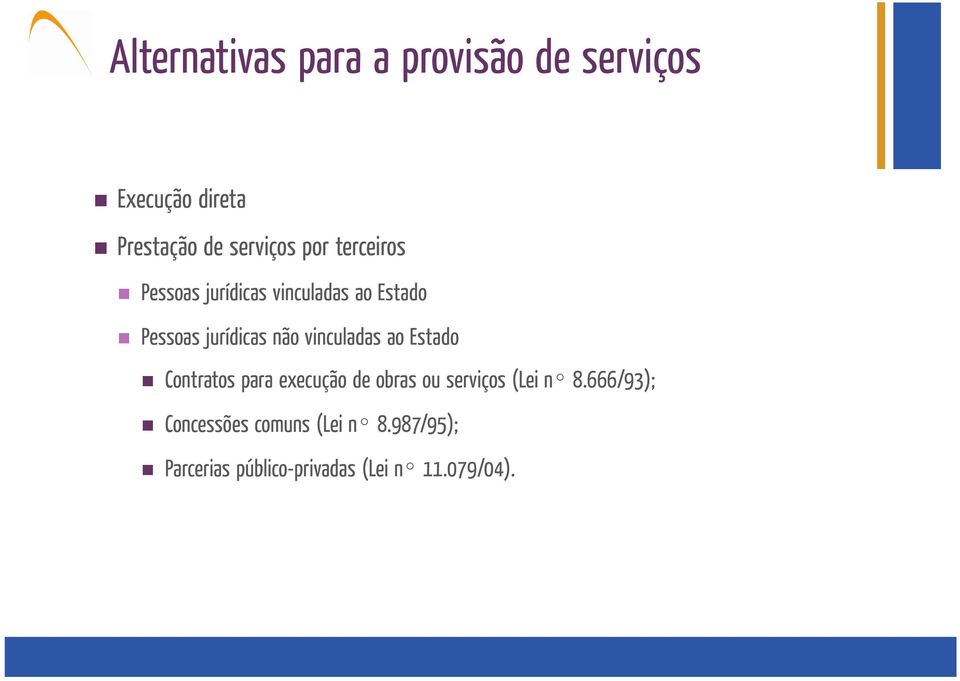 vinculadas ao Estado Contratos para execução de obras ou serviços (Lei nº 8.