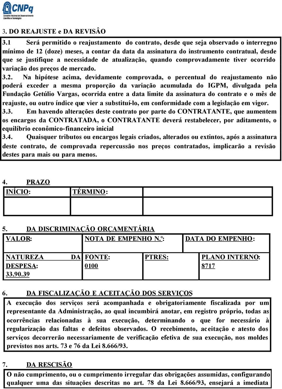 necessidade de atualização, quando comprovadamente tiver ocorrido variação dos preços de mercado. 3.2.