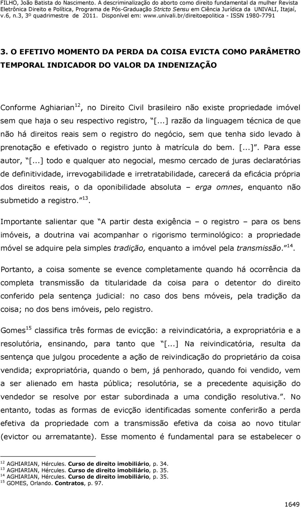 [...]. Para esse autor, [.